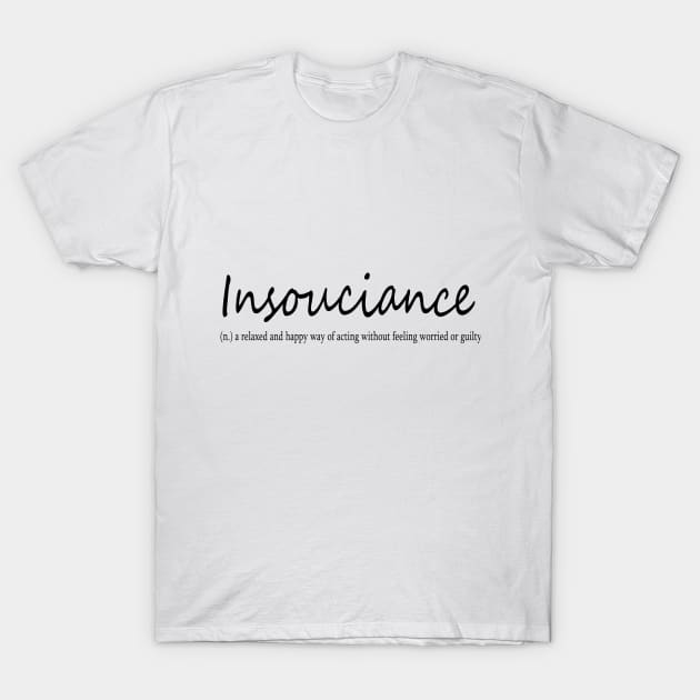 insouciance (n.) a relaxed and happy way of acting without feeling worred or guilty T-Shirt by Midhea